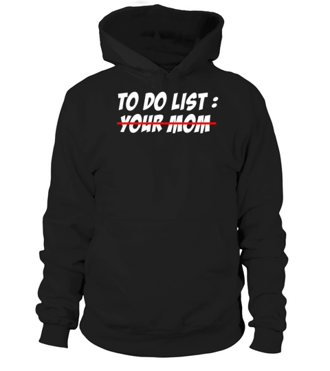 To Do List Your Dad Mom Sarcasm Sarcastic Hoodie Unisex