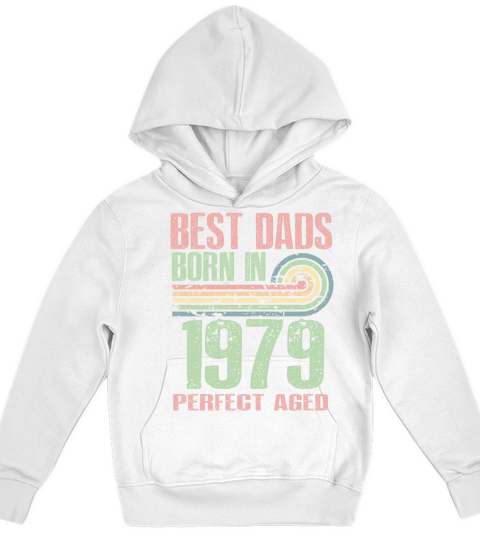 Best Dads Are Born In 1979 44 Years Old 44th Kids Hoodie