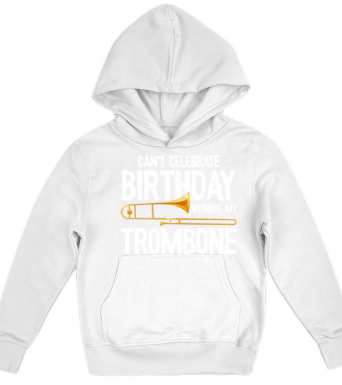 Cant Celebrate Birthday without my Trombone Quote Kids Hoodie