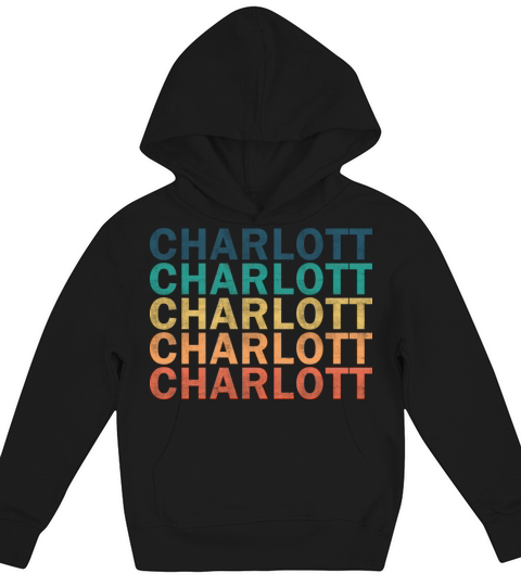 Charlott Name T Shirt - Charlott Vintage Retro Nam Kids Hoodie