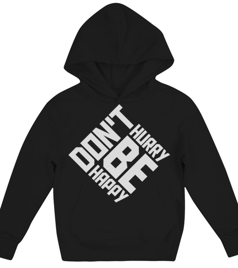 dont hurry be happy Kids Hoodie