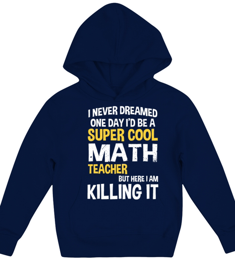I Never Dreamed One Day Id Be A Cool Funny Math T Kids Hoodie