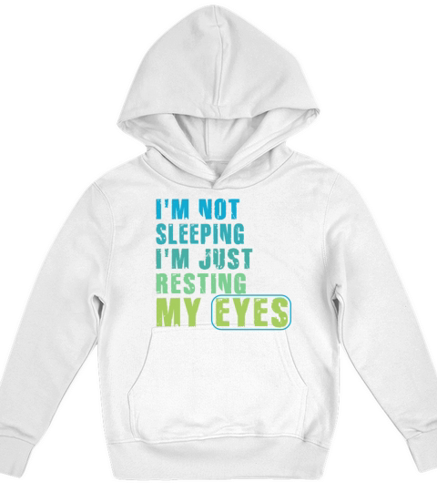 Im Not Sleeping Im Just Resting My Eyes Kids Hoodie