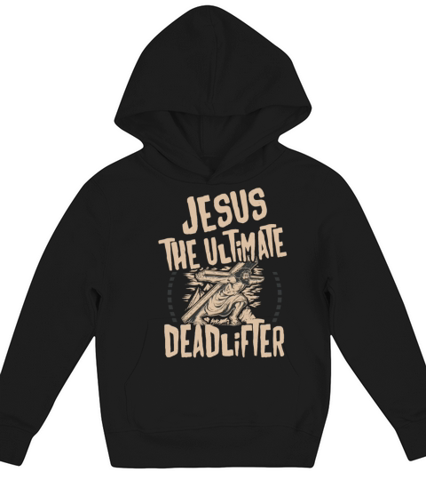 Jesus the Ultimate Deadlifter Weightlifting Kids Hoodie