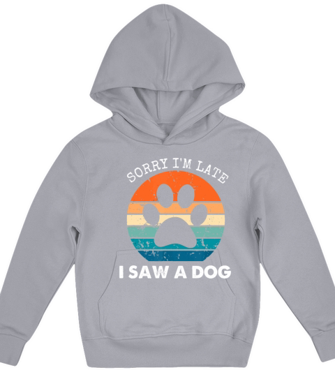 Retro Vintage Sorry Im Late I Saw A Dog Dogs Love Kids Hoodie