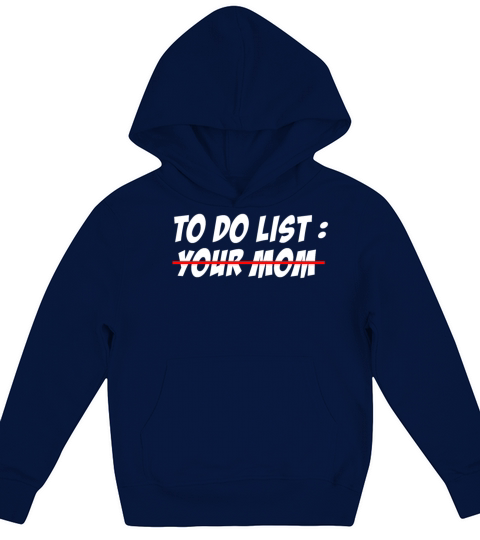 To Do List Your Dad Mom Sarcasm Sarcastic Kids Hoodie