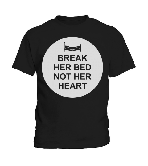 break her bed quote Kids T-Shirt
