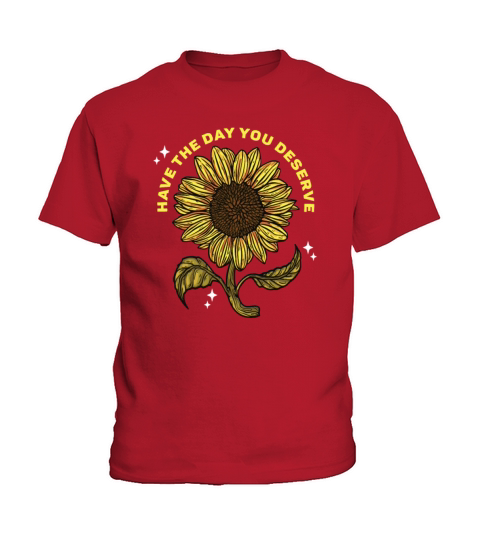 Have The Day You Deserve Cool Vintage Sunflowers Kids T-Shirt
