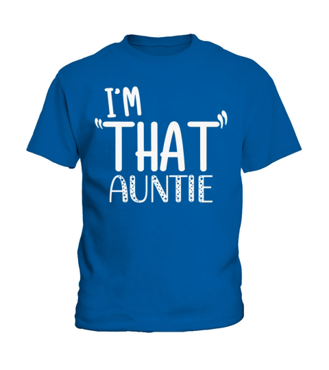 I am That Auntie Kids T-Shirt