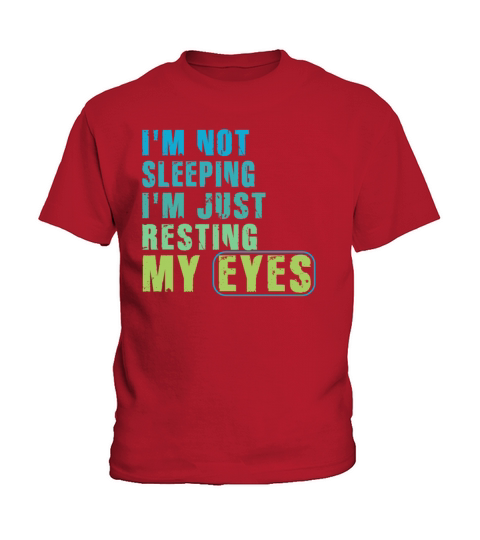 Im Not Sleeping Im Just Resting My Eyes Kids T-Shirt