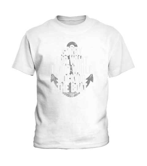 Sorry For What I Said While Docking The Boat Kids T-Shirt