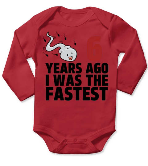 6 Years Ago I Was The Fastest Long Sleeve Baby One-Piece