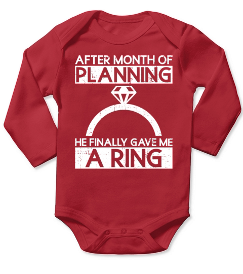 After Month Of Planning He Finally Gave Me A Ring Long Sleeve Baby One-Piece