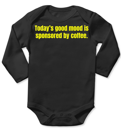 Todays Good Mood Is Sponsored By Coffee - Funny Long Sleeve Baby One-Piece