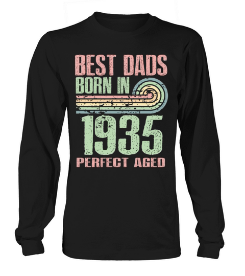 Best Dads Are Born In 1935 88 Years Old 88th Long sleeved Unisex