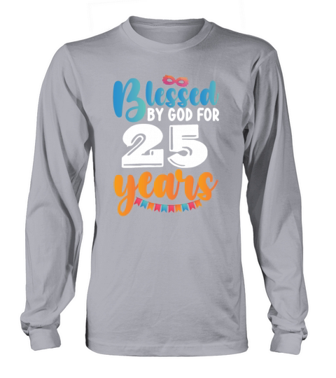 Birthday Blessed by God for 25 Years Long sleeved Unisex