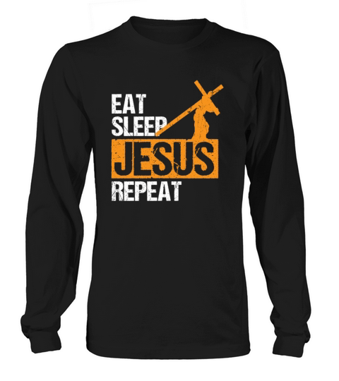 Eat Sleep Jesus Repeat Christian Bible Long sleeved Unisex