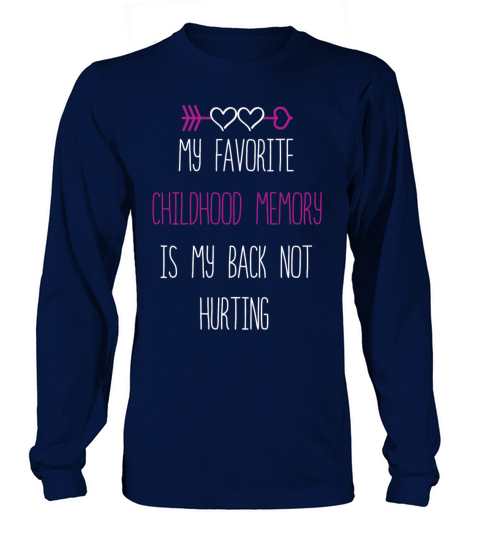 Favorite Childhood Memory Is My Back Not Hurting Long sleeved Unisex