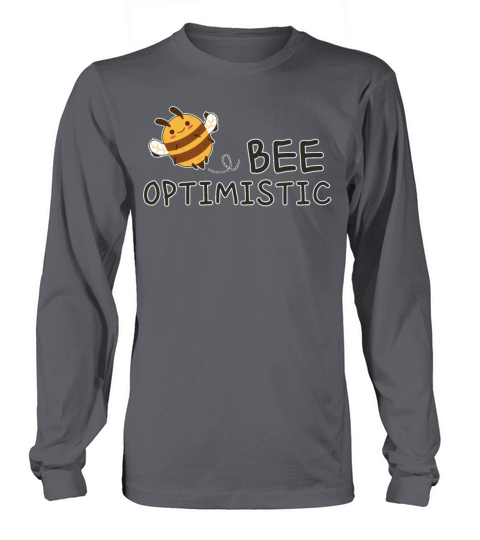 Funny Bee Optimistic Cute Motivational Optimism Long sleeved Unisex