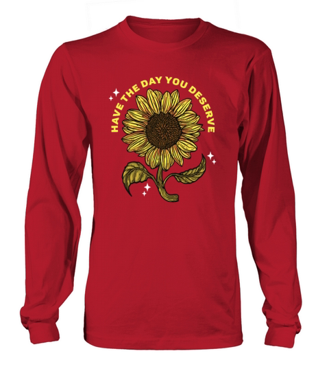 Have The Day You Deserve Cool Vintage Sunflowers Long sleeved Unisex