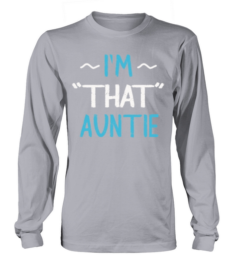 I am That Auntie Long sleeved Unisex