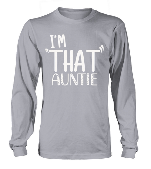 I am That Auntie Long sleeved Unisex