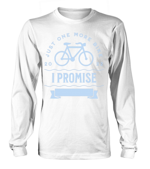 Just One More Bike I Promise Long sleeved Unisex