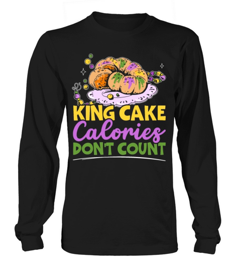 King Cake Calories Dont Count Mardi Gras Parade Long sleeved Unisex