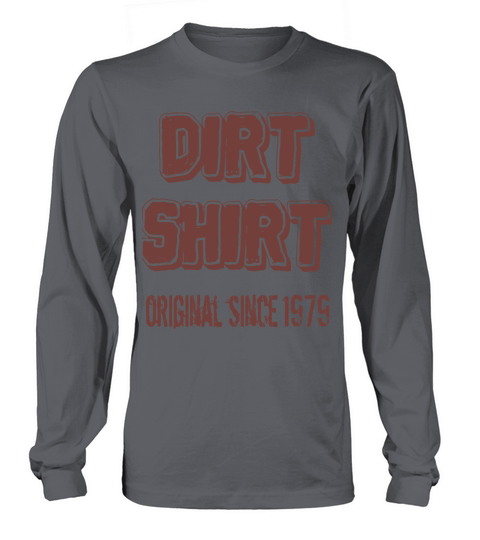 The Original Red Dirt Shirt Since 1979 Birthday Long sleeved Unisex