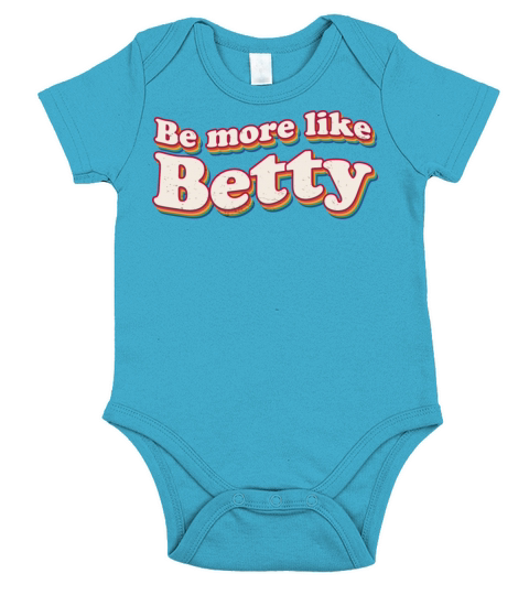 Funny Quote - Gift - Be more like Betty Short Sleeve Baby One-Piece