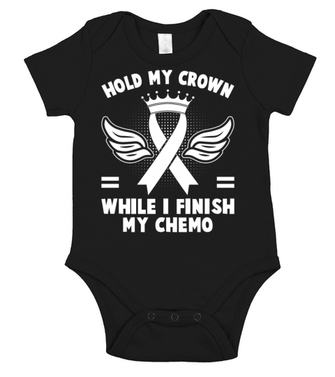 Hold My Crown While I Finish My Chemo Short Sleeve Baby One-Piece