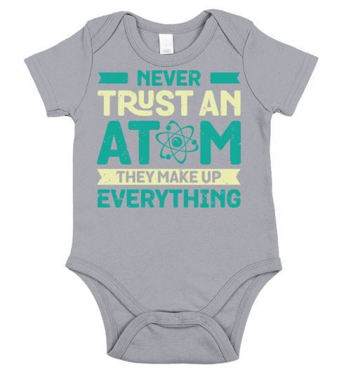 Never Trust An Atom They Make Up Everything Short Sleeve Baby One-Piece