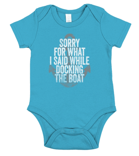 Sorry For What I Said While Docking The Boat Short Sleeve Baby One-Piece