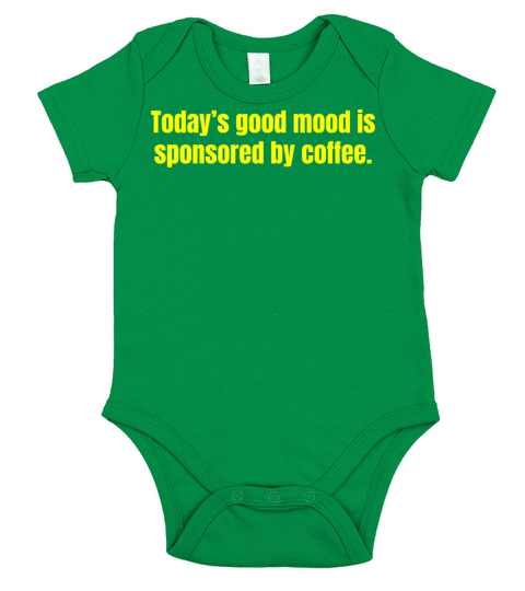 Todays Good Mood Is Sponsored By Coffee - Funny Short Sleeve Baby One-Piece
