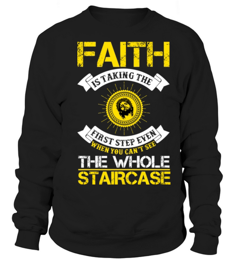 Faith is taking the first step Sweatshirt Unisex
