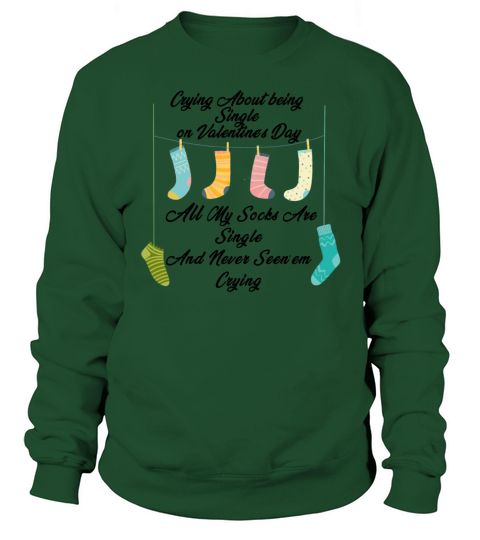Funny Sarcastic Valentines Day Artwork For Single Sweatshirt Unisex