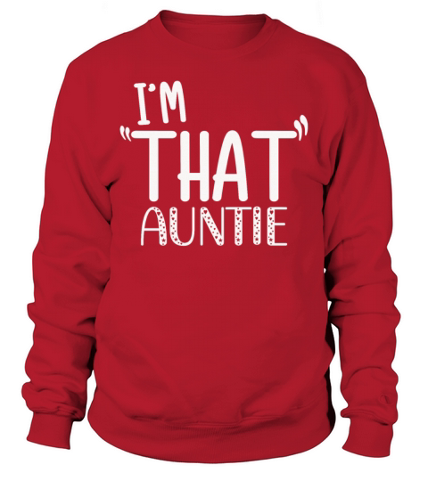 I am That Auntie Sweatshirt Unisex