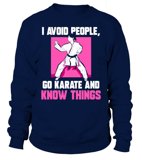 I avoid people go Karate and know things Sweatshirt Unisex