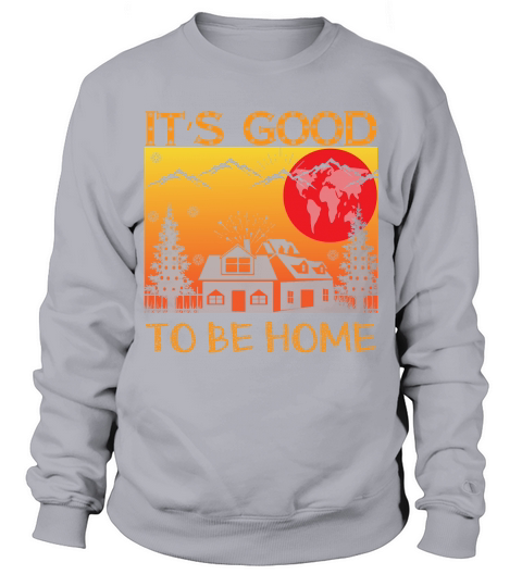 Its good to be home christmas shirt Sweatshirt Unisex
