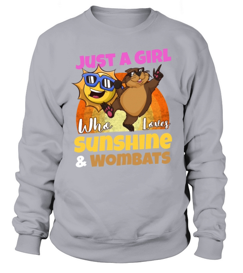 Just A Girl Who Loves Sunshine And Wombats Sweatshirt Unisex