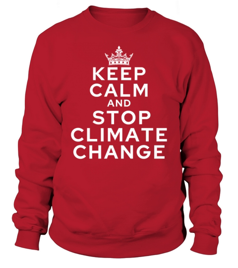 keep calm and stop climate change Sweatshirt Unisex