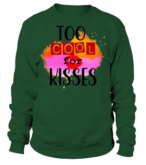Too Cool for Kisses Valentine Valentines Day Gifts Sweatshirt Unisex