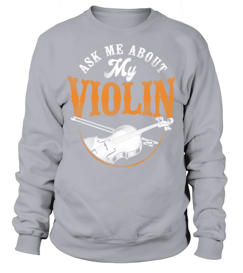Violin Violinist Vintage Ask Me Sweatshirt Unisex