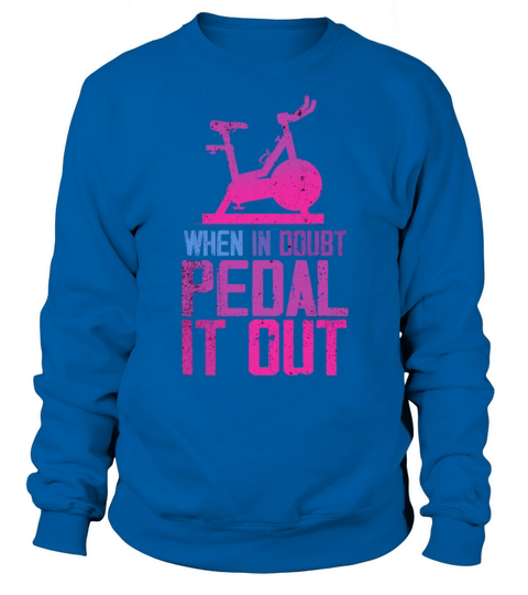 When It Doubt Pedal It Out Sweatshirt Unisex