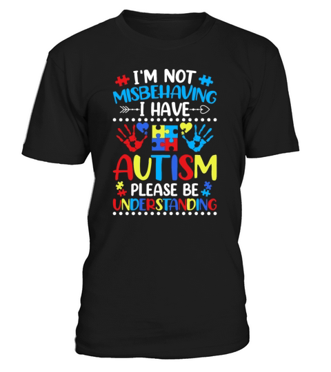 Autism Awareness Im Not Misbehaving I Have Autism T-Shirt Unisex