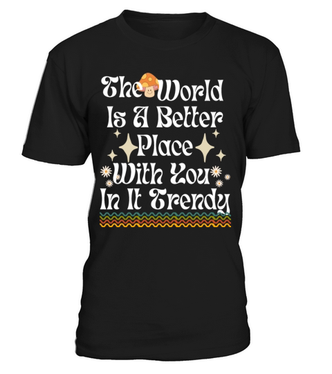 the World Is a Better Place with You in It Shirt T-Shirt Unisex