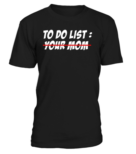 To Do List Your Dad Mom Sarcasm Sarcastic T-Shirt Unisex