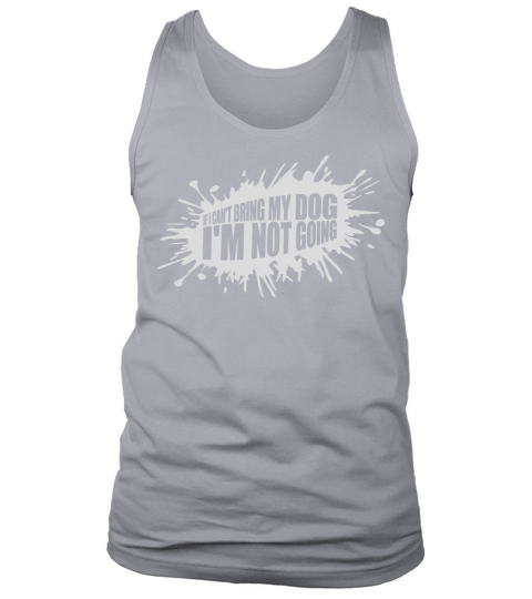 bring my dog quote Tank Top Unisex