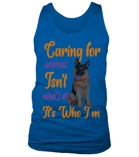 Caring for Animals Isnt what I do Its Who animal Tank Top Unisex