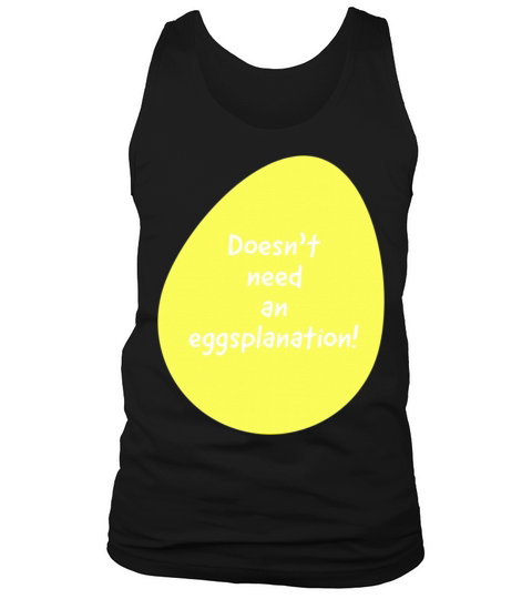 Does not need an eggsplanation Tank Top Unisex